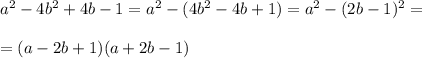 a^2-4b^2+4b-1=a^2-(4b^2-4b+1)=a^2-(2b-1)^2=\\\\=(a-2b+1)(a+2b-1)