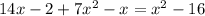 14x-2+7x^{2}-x=x^{2}-16