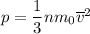 p = \dfrac{1}{3}nm_{0}\overline{v}^{2}