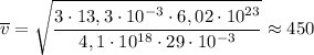 \overline{v} = \sqrt{\dfrac{3 \cdot 13,3 \cdot 10^{-3} \cdot 6,02 \cdot 10^{23}}{4,1 \cdot 10^{18} \cdot 29 \cdot 10^{-3}}}} \approx 450