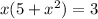 x(5 + x^{2}) = 3