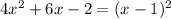 4 x^{2} +6x-2=( x-1)^{2}