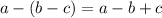 a-(b-c)=a-b+c