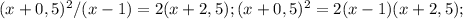 (x+0,5)^{2}/( x-1)=2(x+2,5); (x+0,5)^{2}=2(x-1)(x+2,5);