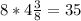 8*4\frac{3}{8}=35