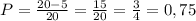 P= \frac{20-5}{20}= \frac{15}{20}= \frac{3}{4}=0,75