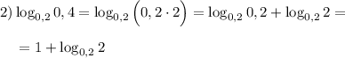 2) \log_{0,2}0,4=\log_{0,2}\Big(0,2\cdot 2\Big)=\log_{0,2}0,2+\log_{0,2}2=\\\\~~~~=1+\log_{0,2}2