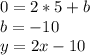 0=2*5+b\\&#10;b=-10\\&#10;y=2x-10\\