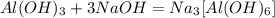 Al(OH)_3+3NaOH=Na_3[Al(OH)_6]