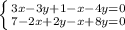 \left \{ {{3x-3y+1-x-4y=0} \atop {7-2x+2y-x+8y=0}} \right.