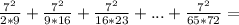 \frac{7^2}{2*9}+\frac{7^2}{9*16}+\frac{7^2}{16*23}+...+\frac{7^2}{65*72} =\\&#10;