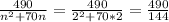 \frac{490}{n^2+70n} =\frac{490}{2^2+70*2}=\frac{490}{144}