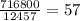 \frac{716800}{12457} = 57