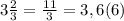 3 \frac{2}{3} = \frac{11}{3} =3,6(6)