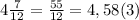 4 \frac{7}{12} = \frac{55}{12} =4,58(3)