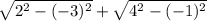 \sqrt{ 2^{2} - (-3)^{2}} + \sqrt{4^{2}-(-1) ^{2} }