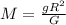 M= \frac{gR ^{2} }{G}