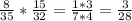 \frac{8}{35} * \frac{15}{32} = \frac{1*3}{7*4} = \frac{3}{28}