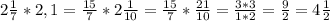 2 \frac{1}{7} *2,1= \frac{15}{7} *2 \frac{1}{10} = \frac{15}{7} * \frac{21}{10} = \frac{3*3}{1*2} = \frac{9}{2} = 4 \frac{1}{2}