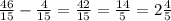 \frac{46}{15}- \frac{4}{15}= \frac{42}{15}= \frac{14}{5}=2 \frac{4}{5}