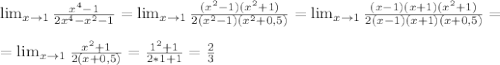 \lim_{x \to1} \frac{x^4-1}{2x^4-x^2-1}= \lim_{x \to1} \frac{(x^2-1)(x^2+1)}{2(x^2-1)(x^2+0,5)}= \lim_{x \to1} \frac{(x-1)(x+1)(x^2+1)}{2(x-1)(x+1)(x+0,5)}=\\\\= \lim_{x \to1} \frac{x^2+1}{2(x+0,5)}= \frac{1^2+1}{2*1+1}= \frac{2}{3}