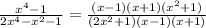 \frac{x^4-1}{2x^4-x^2-1}=\frac{(x-1)(x+1)(x^2+1)}{(2x^2+1)(x-1)(x+1)}