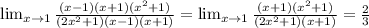 \lim_{x \to 1} \frac{(x-1)(x+1)(x^2+1)}{(2x^2+1)(x-1)(x+1)}= \lim_{x \to 1} \frac{(x+1)(x^2+1)}{(2x^2+1)(x+1)}= \frac{2}{3}