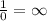 \frac{1}{0} =\infty