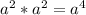 a^{2}* a^{2} = a^{4}