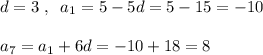 d=3\; ,\; \; a_1=5-5d=5-15=-10\\\\a_7=a_1+6d=-10+18=8