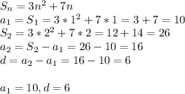 S_{n}=3n^2+7n\\a_{1}=S_{1}=3*1^2+7*1=3+7=10\\S_{2}=3*2^2+7*2=12+14=26\\&#10;a_{2}=S_{2}-a_{1}=26-10=16\\d=a_{2}-a_{1}=16-10=6\\\\a_{1}=10,d=6