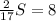 \frac{2}{17}S=8