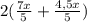 2( \frac{7x}{5} + \frac{4,5x}{5} )