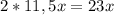 2 * 11,5x = 23x