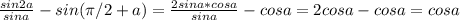 \frac{sin2a}{sina}-sin(\pi/2+a)= \frac{2sina*cosa}{sina}- cosa =2cosa-cosa=cosa