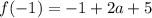 f(-1)=-1+2a+5