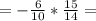 = -\frac{6}{10}* \frac{15}{14} =