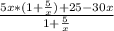 \frac{5x*(1+ \frac{5}{x})+25-30x }{1+ \frac{5}{x} }