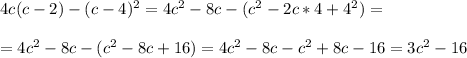 4c(c-2)-(c-4)^2=4c^2-8c-(c^2-2c*4+4^2)=\\\\=4c^2-8c-(c^2-8c+16)=4c^2-8c-c^2+8c-16=3c^2-16