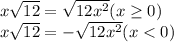 x \sqrt{12} = \sqrt{12x^2}(x \geq 0)&#10;\\\&#10;x \sqrt{12} = -\sqrt{12x^2}(x < 0)