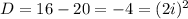 D=16-20=-4=(2i)^{2}