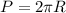 P =2 \pi R