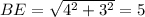 BE=\sqrt{4^2+3^2}=5