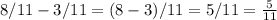 8/11-3/11 = (8-3)/11 = 5/11 = \frac{5}{11}