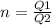 n= \frac{Q1}{Q2}