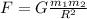 F=G \frac{m _{1} m _{2} }{R ^{2} }