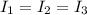 I_{1} = I_{2} = I_{3}