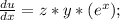 \frac{du}{dx}=z*y*(e^x);