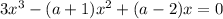 3x^3-(a+1)x^2+(a-2)x=0