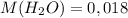 M(H_{2}O)=0,018